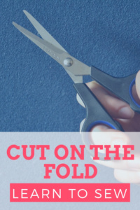 Learn how to Sew and Cut on the Fold #Sewing #SewingPattern #BeginnerSewing