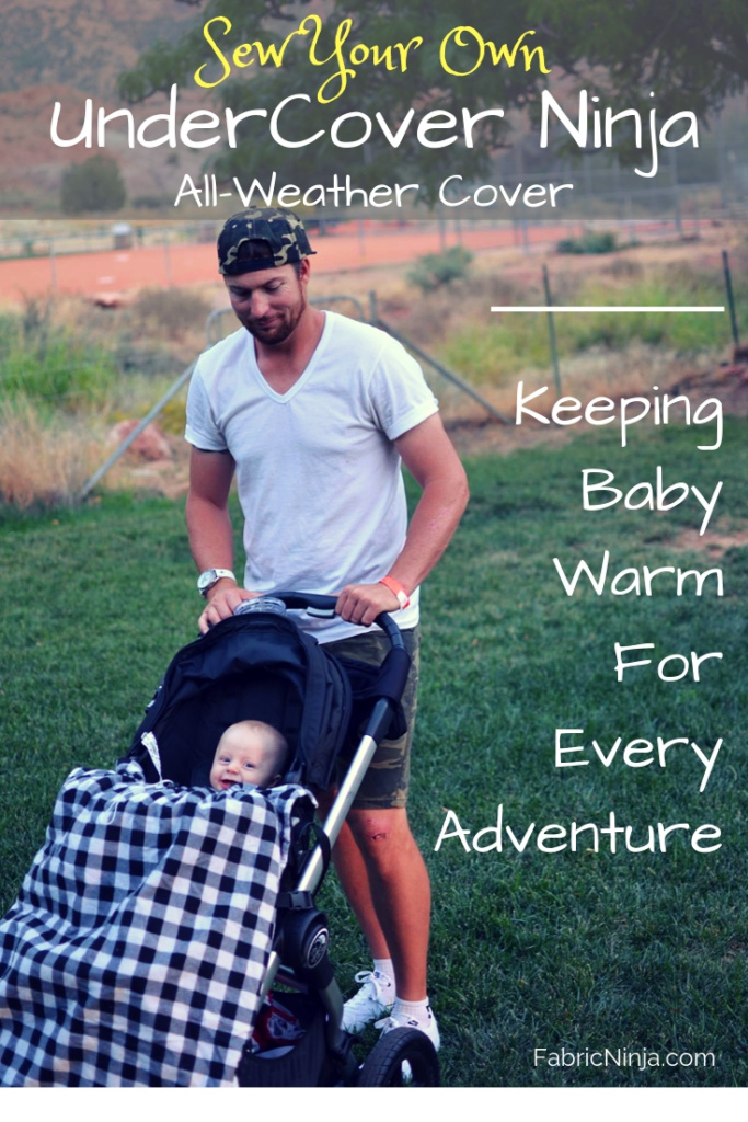 A rugged dad wearing a white shirt, shorts pushing a stroller. Stroller has a smiling baby with black and white checked cover pulled up to the chin. Sew your own UnderCover Ninja. All weather cover. Keeping Baby warm for every adventure. 
