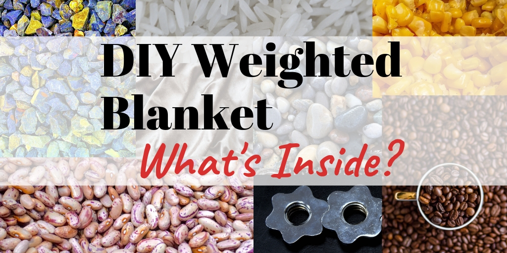 DIY Weighted Blanket. What's inside? Corn, rice, beans, gravel, fabric, washers, images of the many options.