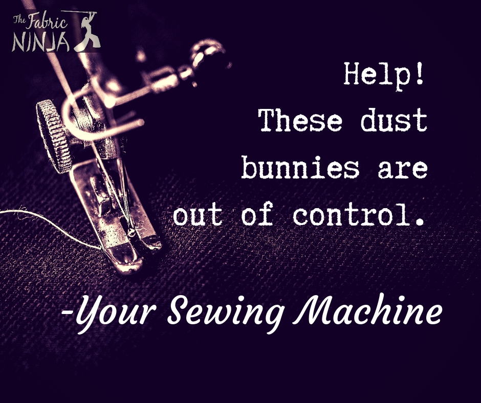 Help! These dust bunnies are out of control. - Your Sewing Machine